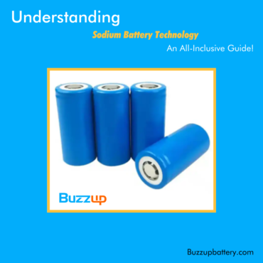 Understanding Sodium Battery Technology An All-Inclusive Guide!